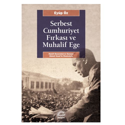 Serbest Cumhuriyet Fırkası ve Muhalif Ege - Eyüp Öz