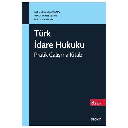 Türk İdare Hukuku Pratik Çalışma Kitabı - Bahtiyar Akyılmaz, Murat Sezginer, Cemil Kaya