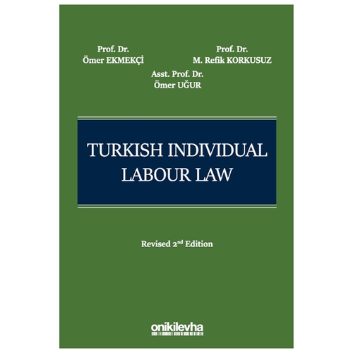 Turkish Individual Labour Law - Ömer Ekmekçi, M. Refik Korkusuz, Ömer Uğur