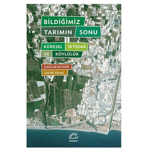 Bildiğimiz Tarımın Sonu - Çağlar Keyder, Zafer Yenal