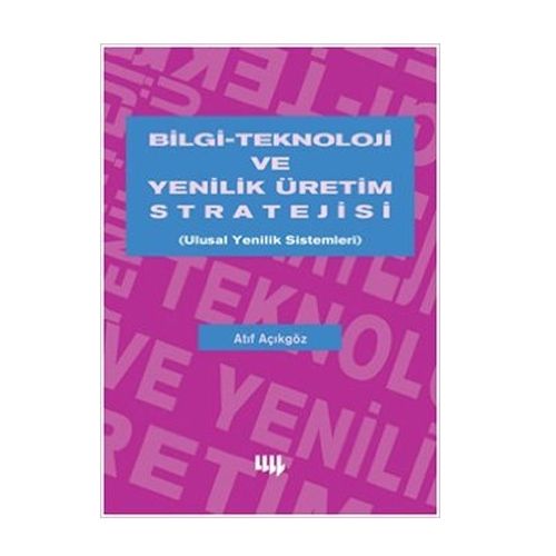 Bilgi Teknoloji ve Yenilik Üretim Stratejisi - Atıf Açıkgöz