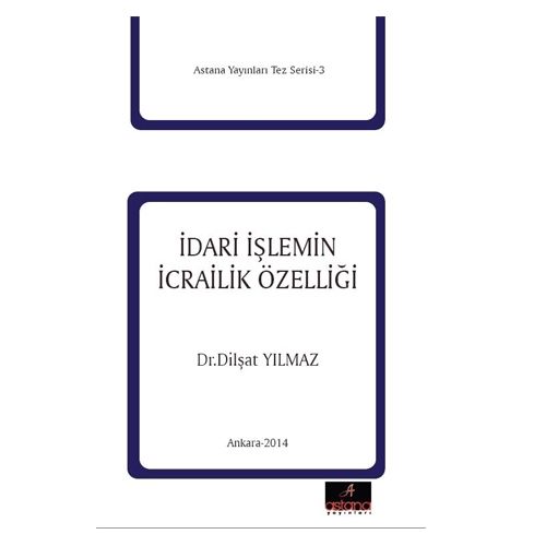İdari İşleminin İcrailik Özelliği - Dilşat Yılmaz