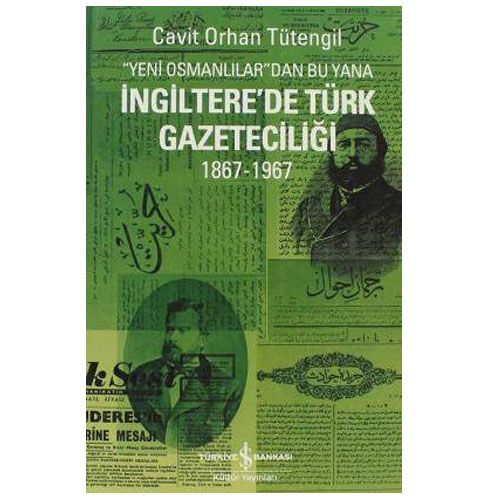 İngiltere’de Türk Gazeteciliği 1867-1967 - Cavit Orhan Tütengil