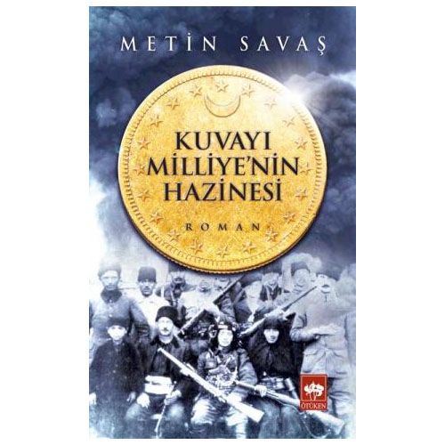 Kuvayı Milliye\'nin Hazinesi - Metin Savaş