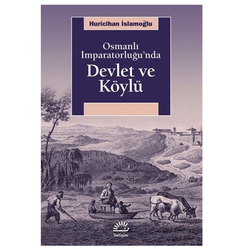 Osmanlı İmparatorluğu\'nda Devlet ve Köylü - Huricihan İslamoğlu