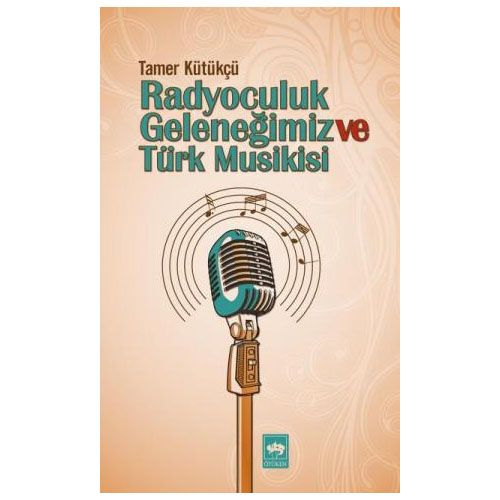 Radyoculuk Geleneğimiz Ve Türk Musikisi - Tamer Kütükçü