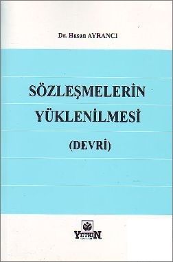 Sözleşmelerin Yüklenilmesi (Devri) - Hasan Ayrancı