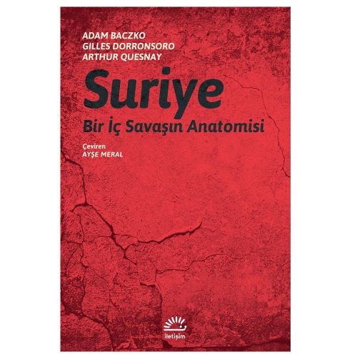 Suriye Bir İç Savaşın Anatomisi - Adam Baczko, Gilles Dorronsoro, Arthur Quesnay
