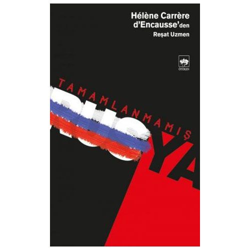 Tamamlanmamış Rusya - Helene Carrere d\'Encausse