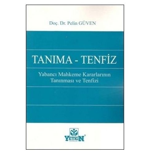 Tanıma - Tenfiz Yabancı Mahkeme Kararlarının Tanınması ve Tenfizi - Pelin Güven
