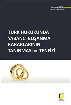 Türk Hukukunda Yabancı Boşanma Kararlarının Tanınması ve Tenfizi - Mehmet Tezgel