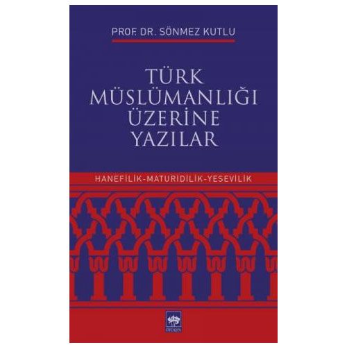 Türk Müslümanlığı Üzerine Yazılar - Sönmez Kutlu
