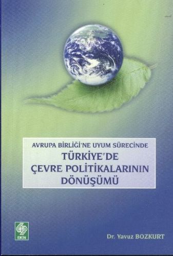 Türkiye\'de Çevre Politikalarının Dönüşümü - Yavuz Bozkurt