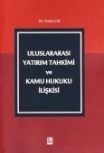 Uluslararası Yatırım Tahkimi ve Kamu Hukuku İlişkisi - Sedat Çal
