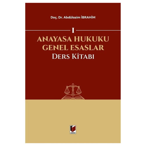 Anayasa Hukuku Genel Esaslar Ders Kitabı - Abdülazim İbrahim