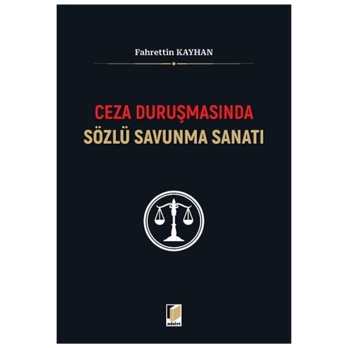 Ceza Duruşmasında Sözlü Savunma Sanatı - Fahrettin Kayhan