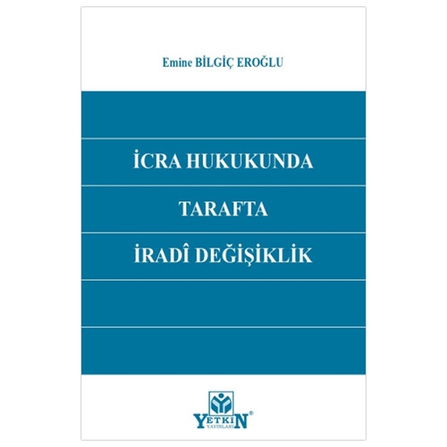 İcra Hukukunda Tarafta İradi Değişiklik - Emine Bilgiç Eroğlu
