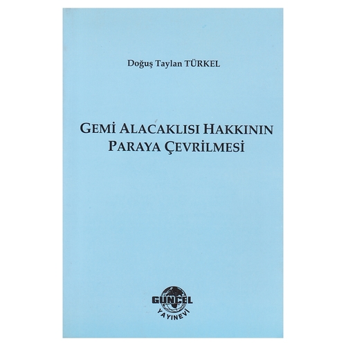 Kelepir Ürün İadesizdir - Gemi Alacaklısı Hakkının Paraya Çevrilmesi - Doğuş Taylan Türkel