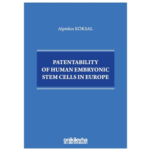 Patentability of Human Embryonic Stem Cells in Europe - Alptekin Köksal