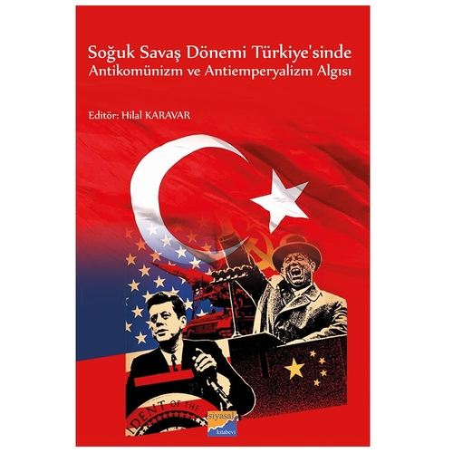 Soğuk Savaş Dönemi Türkiye\'sinde Antikomünizm ve Antiemperyalizm Algısı - Hilal Karavar