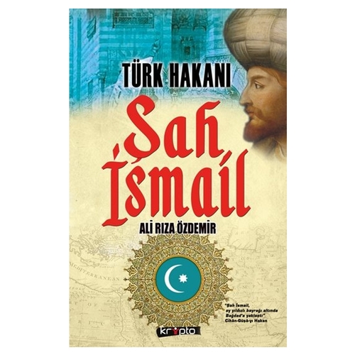 Türk Hakanı Şah İsmail - Ali Rıza Özdemir