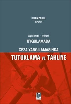 Ceza Yargılamasında Tutuklama ve Tahliye - İlhan Erkul