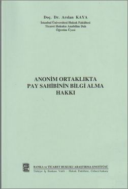 Anonim Ortaklıkta Pay Sahibinin Bilgi Alma Hakkı - Arslan Kaya