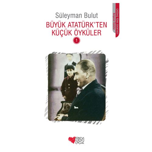 Büyük Atatürk\'ten Küçük Öyküler 1 - Süleyman Bulut