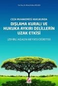 Dışlama Kuralı ve Hukuka Aykırı Delillerin Uzak Etkisi - Murat Volkan Dülger