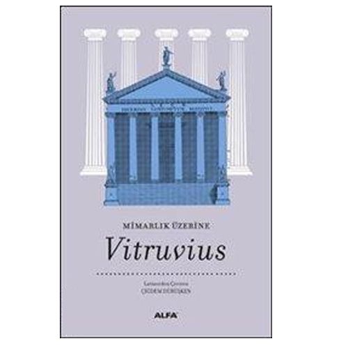 Mimarlık Üzerine - Marcus Vitruvius Pollio, Çiğdem Dürüşken