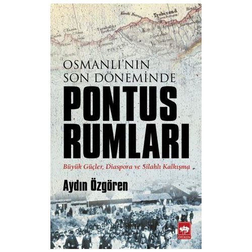 Osmanlı\'nın Son Döneminde Pontus Rumları - Aydın Özgören