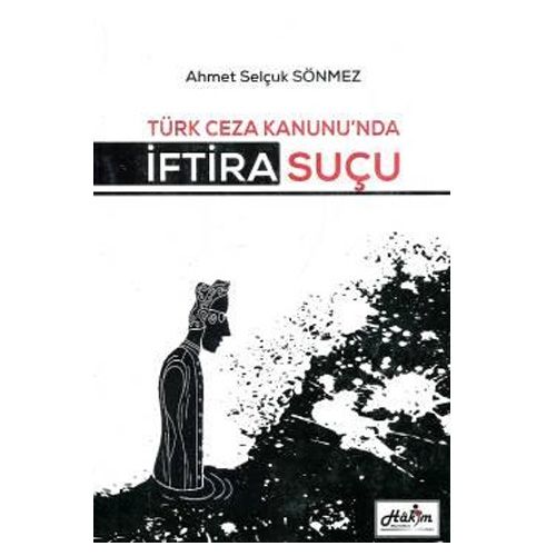 Türk Ceza Kanunu\'nda İftira Suçu - Ahmet Selçuk Sönmez