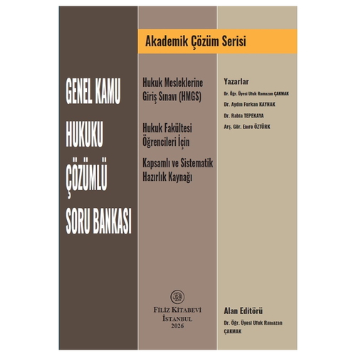 Genel Kamu Hukuku Çözümlü Soru Bankası - Ufuk Ramazan Çakmak, Aydın Furkan Kaynak, Rabia Tepekaya, Emre Öztürk
