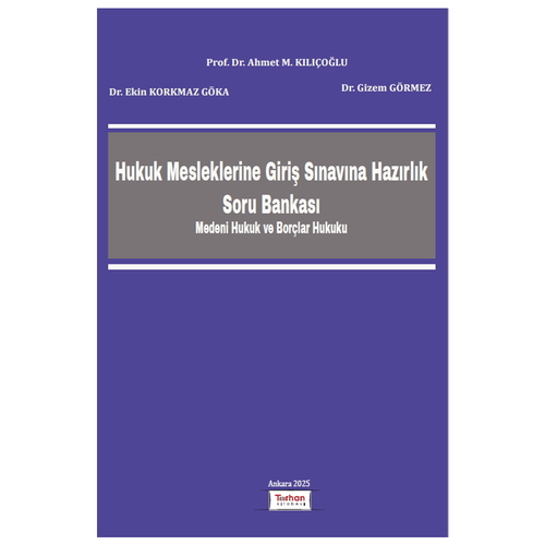 Hukuk Mesleklerine Giriş Sınavına Hazırlık Soru Bankası - Ahmet M. Kılıçoğlu, Ekin Korkmaz Göka, Gizem Görmez