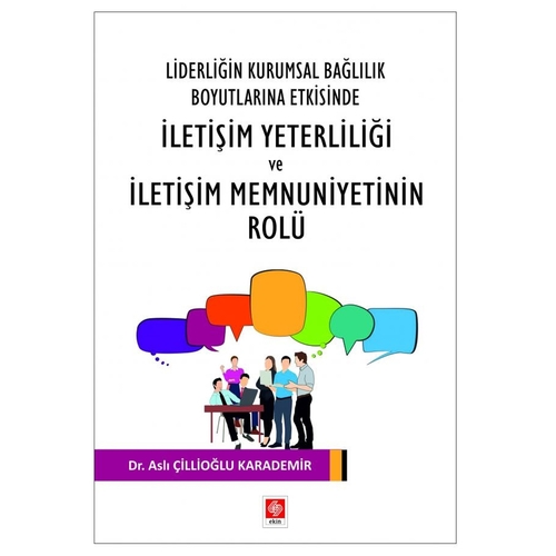 Liderliğin Kurumsal Bağlılık Boyutlarına Etkisinde İletişim Yeterliliği - Aslı Çillioğlu Karademir