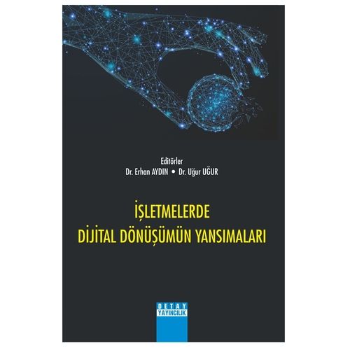 İşletmelerde Dijital Dönüşümün Yansımaları - Erhan Aydın, Uğur Uğur