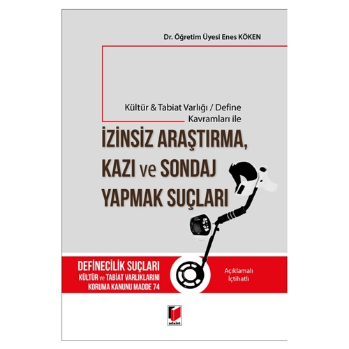 İzinsiz Araştırma, Kazı ve Sondaj Yapmak Suçları - Enes Köken