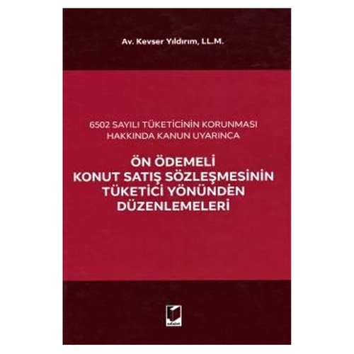 Ön Ödemeli Konut Satış Sözleşmesinin Tüketici Yönünden Düzenlemeleri - Kevser Yıldırım