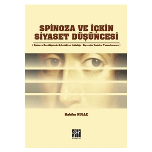 Spinoza ve İçkin Siyaset Düşüncesi - Habibe Kulle
