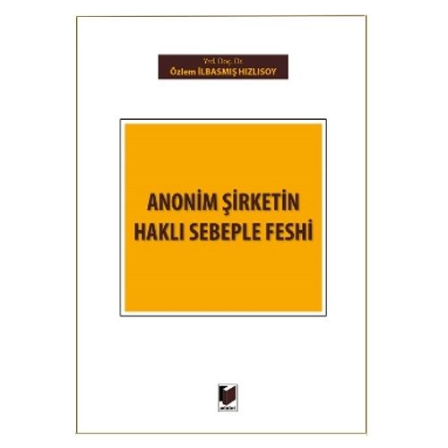 Anonim Şirketin Haklı Sebeple Feshi - Özlem İlbasmış Hızlısoy