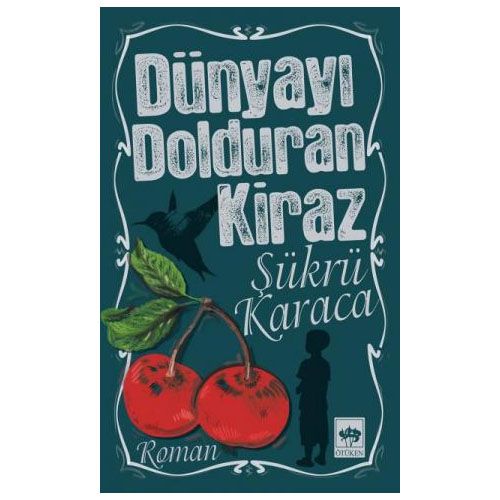 Dünyayı Dolduran Kiraz - Şükrü Karaca