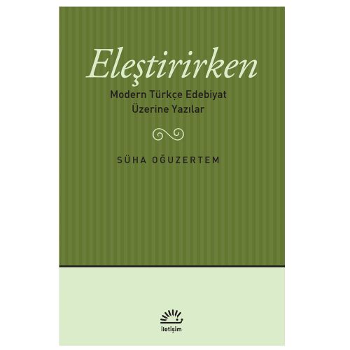Eleştirirken Modern Türkçe Edebiyat Üzerine Yazılar - Süha Oğuzertem