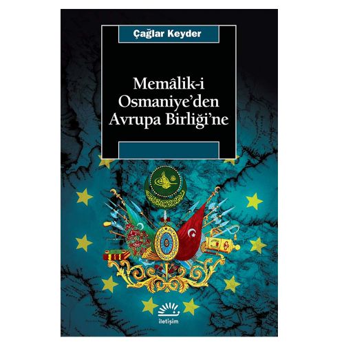 Memalik-i Osmaniye\'den Avrupa Birliği\'ne - Çağlar Keyder