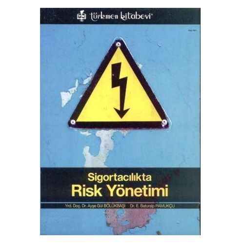 Sigortacılıkta Risk Yönetimi - Ayşe Gül Bölükbaşı, E. Baturalp Pamukçu