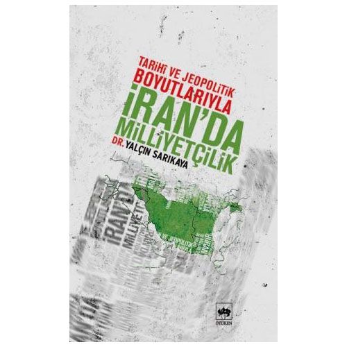 Tarihi ve Jeopolitik Boyutlarıyla İran\'da Milliyetçilik - Yalçın Sarıkaya