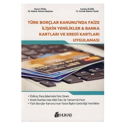 Türk Borçlar Kanunu\'nda Faize İlişkin Yenilikler, Banka Kartları ve Kredi Kartları Uygulaması - Rahmi Ünal, Candaş İlgün
