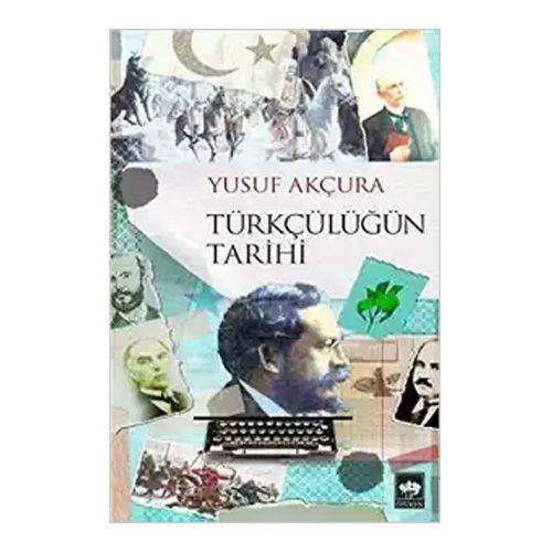 Türkçülüğün Tarihi - Yusuf Akçura