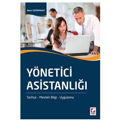 Yönetici Asistanlığı Tarihçe, Mesleki Bilgi, Uygulama - Bekir Değirmenci