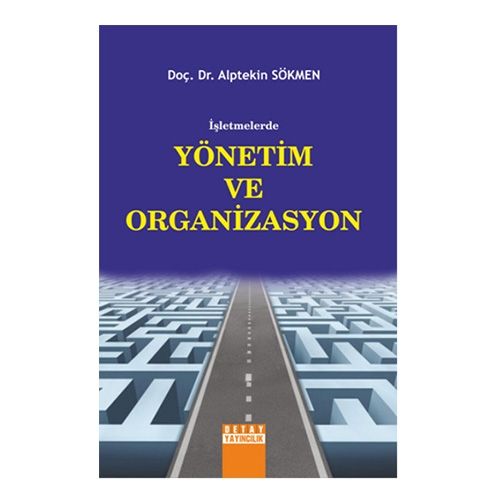 İşletmelerde Yönetim ve Organizasyon - Alptekin Sökmen