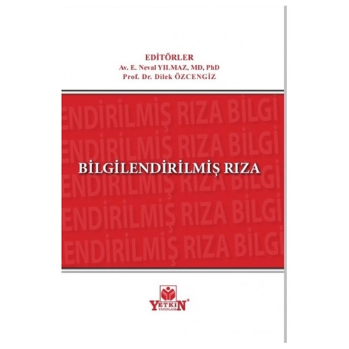Bilgilendirilmiş Rıza - E. Neval Yılmaz, Dilek Özcengiz